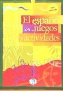 Volumen 3: El español con... juegos y actividades