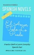 Spanish Novels: El Amor Todo lo Puede (B1 Intermediate Level)